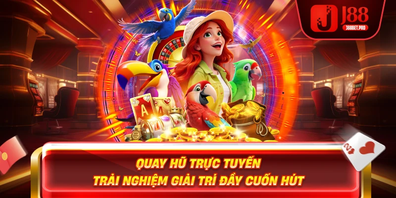Quay Hũ Trực Tuyến – Trải Nghiệm Giải Trí Đầy Cuốn Hút